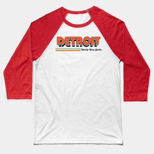 Detroit - Totally Very Sucks Baseball T-Shirt by Vansa Design